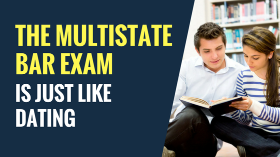 The Multistate Bar Exam Is Just Like Dating